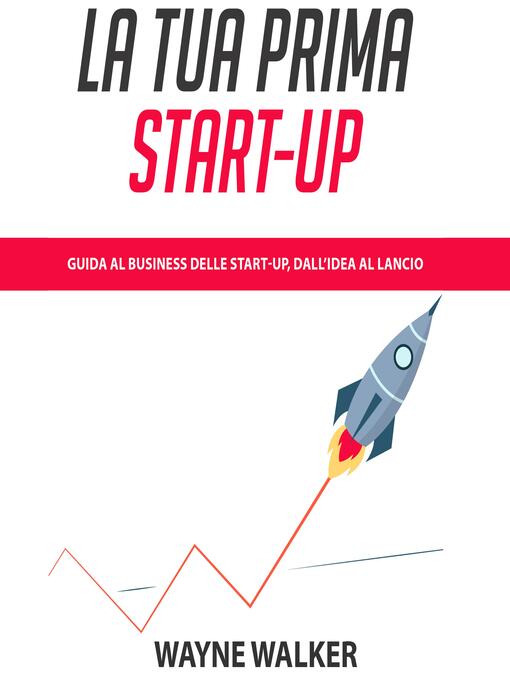 Title details for La Tua Prima Start-up by Wayne Walker - Available